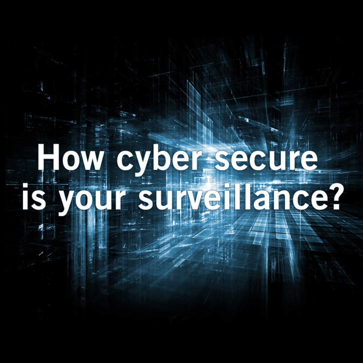 VIDEO: How cybersecure is your video surveillance system?